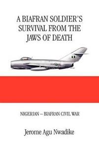 Kirjan kansi "A Biafran Soldier's Survival from the Jaws of Death"