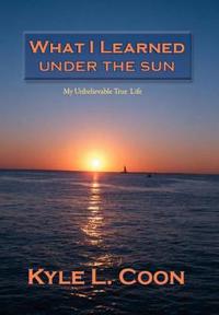 Bokomslag för "What I Learned Under the Sun"