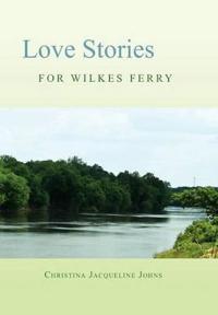 Bokomslag för "Love Stories for Wilkes' Ferry"