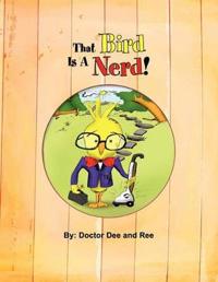 That Bird Is A Nerd!