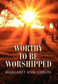 Bokomslag för "Worthy to Be Worshipped"