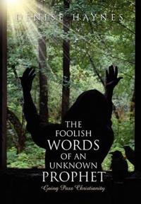 Bokomslag för "The Foolish Words of an Unknown Prophet"