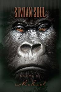Simian Soul Poems by Mekael