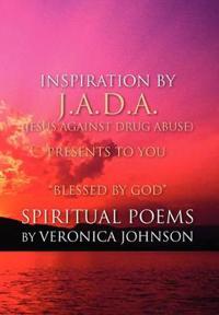 Kirjan kansi "J.A.D.A. (Jesus Against Drug Abuse) Presents to You '' Blessed by God'' Spiritual Poems by Veronica Johnson"