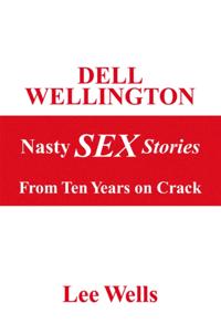 Dell Wellington Nasty Sex Stories