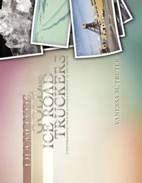 Diamonds, Gold and Ice Road Truckers