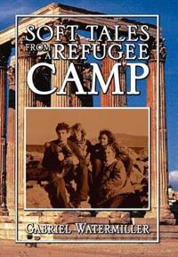 Bokomslag för "Soft Tales from a Refugee Camp"