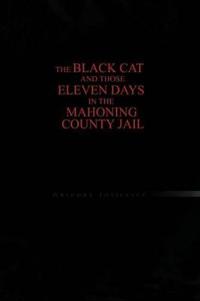 The Black Cat and Those Eleven Days in the Mahoning County Jail