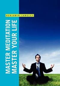 Bokomslag för "Master Meditation, Master Your Life"