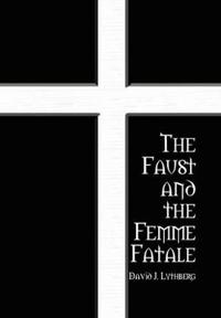 Bokomslag för "The Faust and the Femme Fatale"