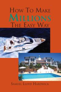 How to Make Millions the Easy Way.