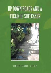 Bokomslag för "Up Down Roads and a Field of Suitcases"