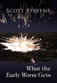 Bokomslag för "What the Early Worm Gets"