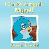 I Can Finish Myself, Myself