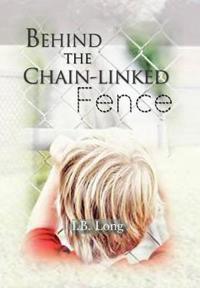 Bokomslag för "Behind the Chain-Linked Fence"