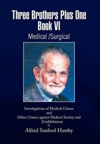 Bokomslag för "Three Brothers Plus One Book VI Medical/Surgical"