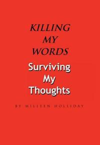 Killing My Words, Surviving My Thoughts