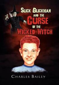 Bokomslag för "Slick Glickman and the Curse of the Wicked Witch"