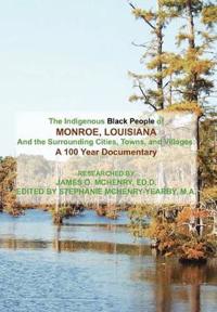 Bokomslag för "The Indigenous Black People of Monroe, Louisiana and the Surrounding Cities, Towns, and Villages"