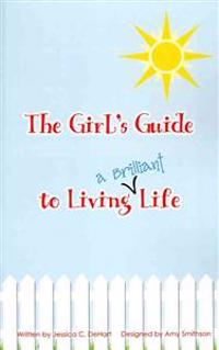 The Girl's Guide To Living A Brilliant Life!