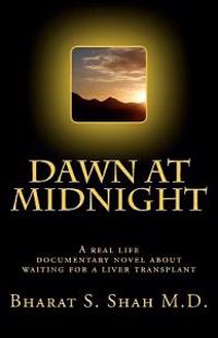 Dawn at Midnight: A real life documentary novel on Waiting for a Liver Transplant