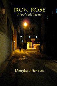 Iron Rose: New York Poems
