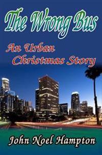 The Wrong Bus: An Urban Christmas Story