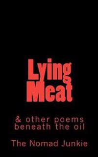 Lying Meat: and other poems beneath the oil