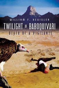 Twilight Of Baboquivari: Death of a Vigilante