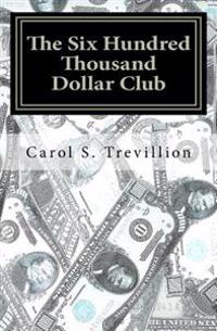The Six Hundred Thousand Dollar Club