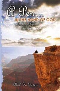 A Pen...In the Hand of God: Poems and Epics from God