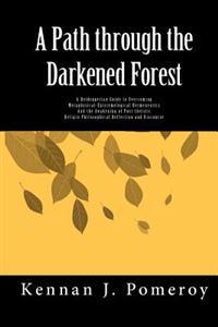 A Path Through The Darkened Forest: A Heideggerian Guide to Overcoming Metaphysical-Epistemological Hermeneutics and Awakening A Post-theistic Religio