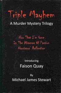Triple Mayhem: A Faison Quay Murder Mystery Trilogy