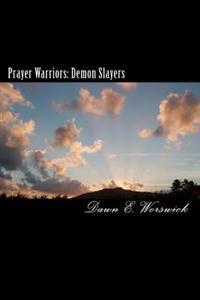 Prayer Warriors: Demon Slayers: A Human Trafficking and Sexual Abuse Abolition Series Book 2
