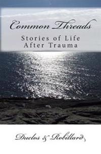 Common Threads: Stories of Life After Trauma