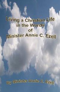 Living a Christian Life in the Words of Minister Annie C. Ezell