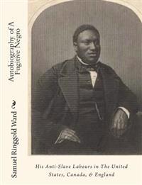 Kirjan kansi "Autobiography of a Fugitive Negro: His Anti-Slave Labours in the United States, Canada, & England"