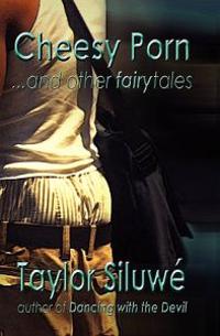 Cheesy Porn...and other fairytales