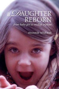 A Daughter Reborn: From baby girl to midlife orphan