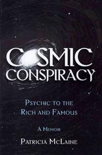 Cosmic Conspiracy: Psychic to the Rich & Famous