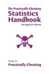 The Practically Cheating Statistics Handbook, The Sequel! (2nd Edition)