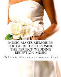 Music Makes Memories: The Guide to Choosing the Perfect Wedding Reception Music