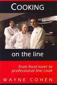 Cooking On The Line: From Food Lover to Professional Line Cook