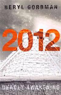 2012: Deadly Awakening: End of the World?