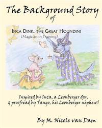 The Background Story of Inca Dink, the Great Houndini