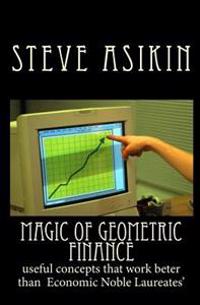 Magic of Geometric FINANCE: useful concepts that work beter than Economic Noble Laureates'