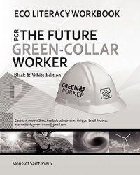 Eco Literacy Workbook For The Future Green-Collar Worker: Black and White Version
