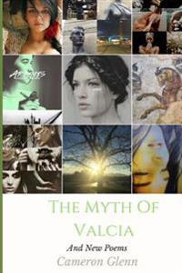 The Myth of Valcia and New Poems