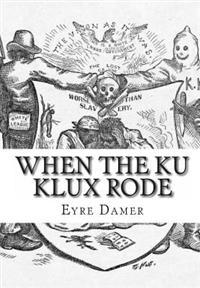 Kirjan kansi "When the Ku Klux Rode"