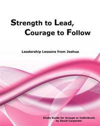 Strength to Lead, Courage to Follow